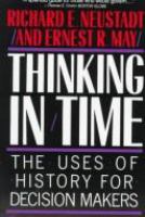 Thinking in time : the uses of history for decision-makers /