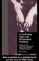 (Con)fusing signs and postmodern positions Spanish American performance, experimental writing, and the critique of political confusion /