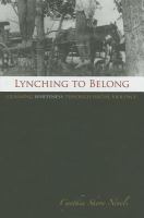 Lynching to belong claiming Whiteness through racial violence /