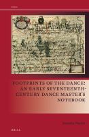 Footprints of the dance an early seventeenth-century dance master's notebook /