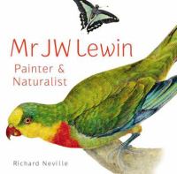 Mr JW Lewin painter & naturalist /