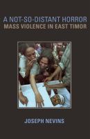 A not-so-distant horror : mass violence in East Timor /