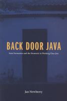 Back door Java : state formation and the domestic in working class Java /