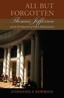 All but forgotten Thomas Jefferson and the development of public administration /