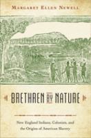 Brethren by nature : New England Indians, colonists, and the origins of American slavery /