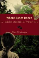 Where bones dance an English girlhood, an African war /