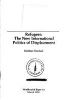 Refugees : the new international politics of displacement /