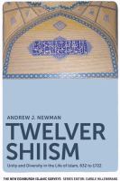 Twelver Shiism : unity and diversity in the life of Islam, 632 to 1722 /