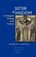 Sister of wisdom : St. Hildegard's theology of the feminine /