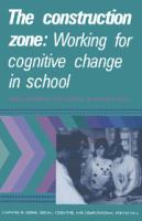 The construction zone : working for cognitive change in school /