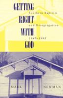 Getting right with God : Southern Baptists and desegregation, 1945-1995 /