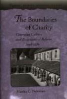 The boundaries of charity : Cistercian culture and ecclesiastical reform, 1098-1180 /
