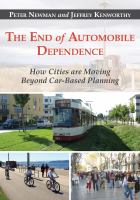 The end of automobile dependence how cities are moving beyond car-based planning /