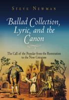 Ballad collection, lyric, and the canon : the call of the popular from the Restoration to the New Criticism /