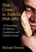Hate crime in America, 1968-2013 a chronology of offenses, legislation and related events /