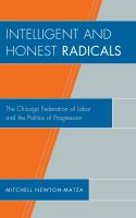 Intelligent and Honest Radicals : The Chicago Federation of Labor and the Politics of Progression.