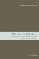 Interrogating interstices : Gothic aesthetics in postcolonial Asian and Asian American literature /