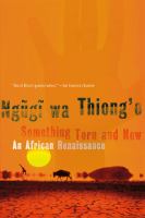 Something torn and new : an African renaissance /