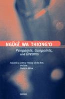 Penpoints, gunpoints, and dreams : towards a critical theory of the arts and the state in Africa /