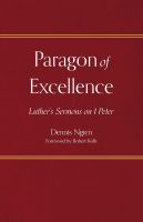 Paragon of excellence : Luther's sermons on I Peter /