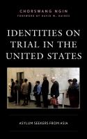 Identities on trial in the United States asylum seekers from Asia /