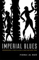 Imperial blues : geographies of race and sex in jazz age New York /