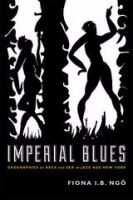 Imperial blues geographies of race and sex in jazz age New York /