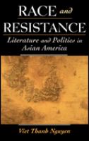 Race & resistance : literature & politics in Asian America /