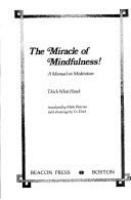The miracle of mindfulness! : A manual of meditation /