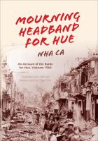 Mourning headband for Hue an account of the battle for Hue, Vietnam 1968 /