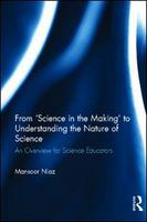 From 'Science in the Making' to Understanding the Nature of Science : An Overview for Science Educators.