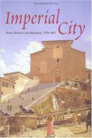 Imperial city : Rome, Romans and Napoleon, 1796-1815 /