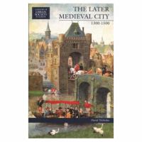 The later medieval city, 1300-1500 /