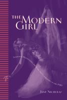 The modern girl : feminine modernities, the body, and commodities in the 1920s /