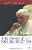 The thought of Pope Benedict XVI an introduction to the theology of Joseph Ratzinger /