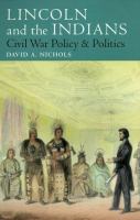 Lincoln and the Indians : Civil War policy and politics /