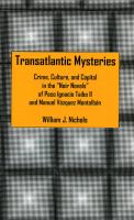 Transatlantic mysteries : crime, culture, and capital in the noir novels of Paco Ignacio Taibo II and Manuel Vázquez Montalbán /