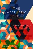 The aesthetic border : Colombian literature in the face of globalization /