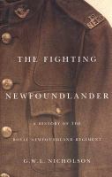 The fighting Newfoundlander a history of the Royal Newfoundland Regiment /