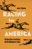 Racing for America : the horse race of the century and the redemption of a sport /