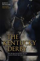 The Kentucky Derby : how the run for the roses became America's premier sporting event /