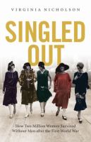 Singled out : how two million British women survived without men after the First World War /