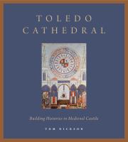 Toledo Cathedral building histories in medieval Castile /