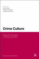 Crime Culture : Figuring Criminality in Fiction and Film.