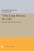 "This long disease, my life" : Alexander Pope and the sciences /