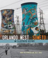 Orlando West, Soweto : an illustrated history /