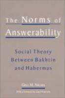 The norms of answerability : social theory between Bakhtin and Habermas /