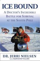 Ice bound : a doctor's incredible battle for survival at the South Pole /