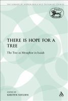 There is hope for a tree the tree as metaphor in Isaiah./