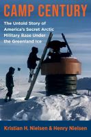 Camp Century the untold story of America's secret Arctic military base under the Greenland ice